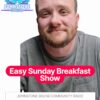 Easy Sunday breakfast Show